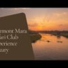 Fairmont Mara Safari Club accommodation setting in Maasai Mara, Kenya